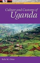 Culture and Customs of Uganda - Kefa M. Otiso - 9780313331480