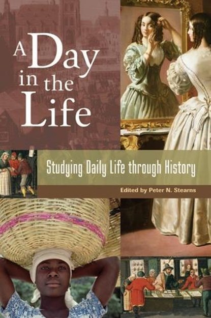 A Day in the Life, Peter N. Stearns - Gebonden - 9780313332333