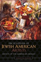 Encyclopedia of Jewish American Artists - Samantha Baskind - 9780313336379