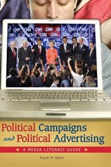 Political Campaigns and Political Advertising - Frank W. Baker - 9780313347559