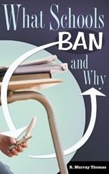 What Schools Ban and Why - R. Murray Thomas - 9780313352980