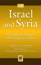 Israel and Syria - Anthony H. Cordesman ; Aram Nerguizian ; Inout C. Popescu - 9780313355202