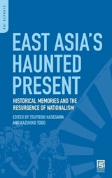 East Asia's Haunted Present - Tsuyoshi Hasegawa ; Kazuhiko Togo - 9780313356124