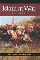 Islam at War - George F. Nafziger ; Mark W. Walton - 9780313361449