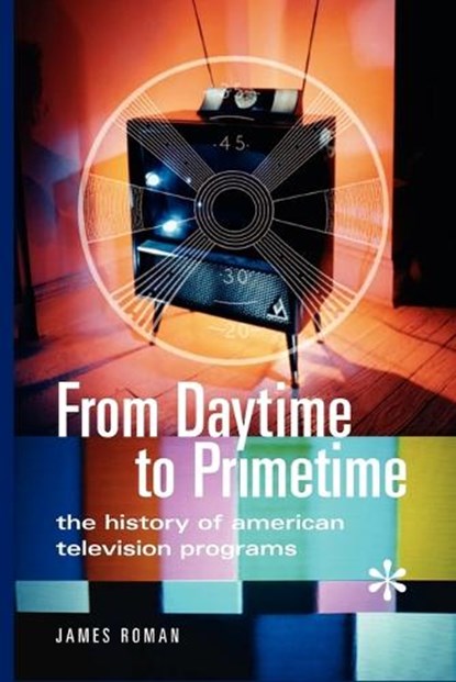 From Daytime to Primetime, James Roman - Paperback - 9780313361692
