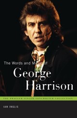 The Words and Music of George Harrison - Ian Inglis - 9780313375323