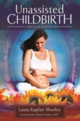 Unassisted Childbirth - Laura Kaplan Shanley - 9780313397158