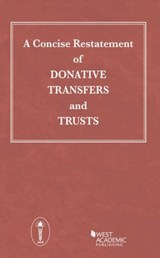 A Concise Restatement of Donative Transfers and Trusts - Thomas P. Gallanis ; West Academic - 9780314252845