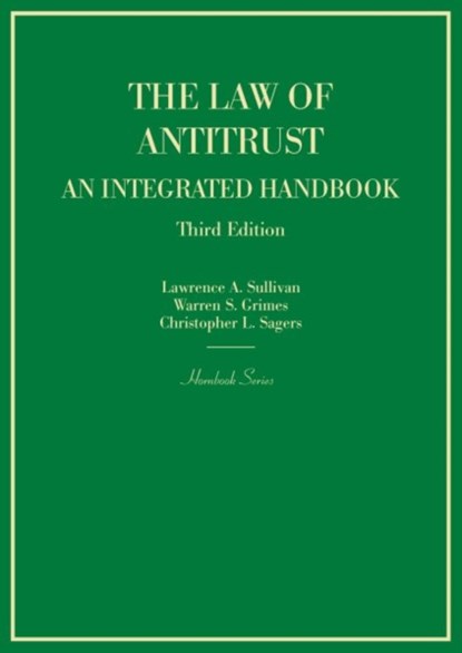 The Law of Antitrust, An Integrated Handbook, Lawrence A. Sullivan ; Warren S. Grimes ; Christopher Sagers - Gebonden - 9780314290786