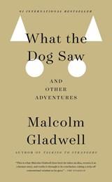What the Dog Saw - Malcolm Gladwell - 9780316084659