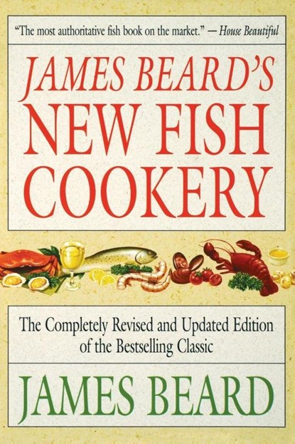 James Beard's New Fish Cookery, James A. Beard - Paperback - 9780316085007