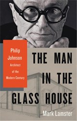 The Man in the Glass House - Mark Lamster - 9780316126434