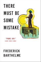 There Must Be Some Mistake - Frederick Barthelme - 9780316231381