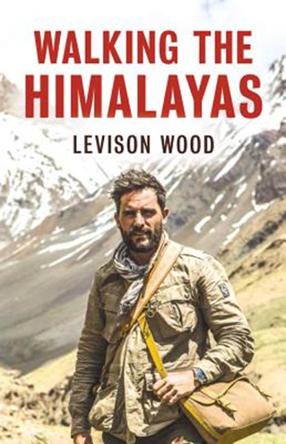 Walking the Himalayas, Levison Wood - Gebonden - 9780316352420