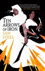Ten Arrows of Iron - Sam Sykes - 9780316363464