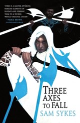 Three Axes to Fall - Sam Sykes - 9780316363525