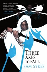Three Axes to Fall - Sam Sykes - 9780316363532