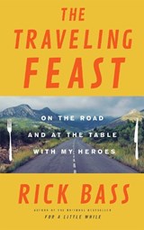 The Traveling Feast - Rick Bass - 9780316381239