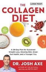 The Collagen Diet: A 28-Day Plan for Sustained Weight Loss, Glowing Skin, Great Gut Health, and a Younger You - AXE,  Josh - 9780316426381