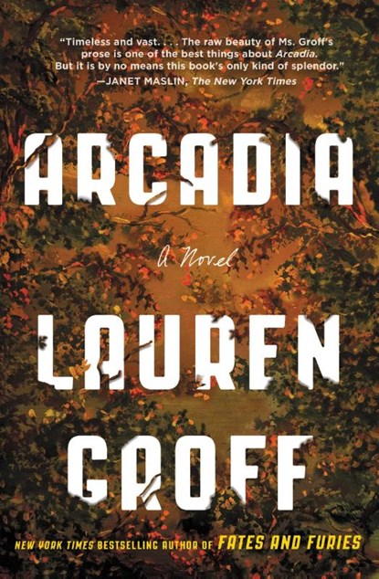 Arcadia, Lauren Groff - Paperback - 9780316434706