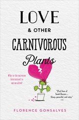 Love & Other Carnivorous Plants - Florence Gonsalves - 9780316436687