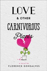 Love & Other Carnivorous Plants - Florence Gonsalves - 9780316436724