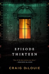 Episode Thirteen - Craig DiLouie - 9780316443104