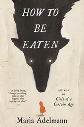 Adelmann, M: How to Be Eaten