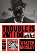 Trouble Is What I Do - MOSLEY,  Walter - 9780316491136