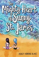The Mighty Heart of Sunny St. James - Ashley Herring Blake - 9780316515504