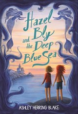 Hazel Bly and the Deep Blue Sea - Ashley Herring Blake - 9780316535458