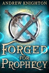 Forged for Prophecy - Andrew Knighton - 9780316588294