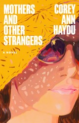 Mothers and Other Strangers - Corey A. Haydu - 9780316607766