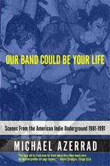 Our Band Could Be Your Life - Michael Azerrad - 9780316787536