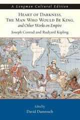 Heart of Darkness, The Man Who Would Be King, and Other Works on Empire, A Longman Cultural Edition - Joseph Conrad ; Rudyard Kipling ; David Damrosch - 9780321364678