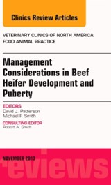 Beef Heifer Development, An Issue of Veterinary Clinics: Food Animal Practice - DAVID J,  PhD (Division of Animal Sciences, University of Missouri, Columbia, MO) Patterson ; Michael T., Ph.D. (Division of Animal Sciences, University of Missouri, Columbia, MO) Smith - 9780323261364