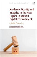 Academic Quality and Integrity in the New Higher Education Digital Environment - UPASANA GITANJALI (SENIOR LECTURER,  Discipline of Information Systems and Technology, University of KwaZulu Natal, Westville Campus, Durban South Africa) Singh ; Chenicheri Sid (Executive Dean and Dean Learning, Teaching and Student Experience, Victorian Institute of Technology (VIT), Australia) Na - 9780323954235