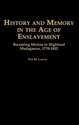 History and Memory in the Age of Enslavement - Pier Martin Larson - 9780325002170