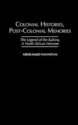 Colonial Histories, Postcolonial Memories - Abdelmajid M. Hannoum - 9780325002538