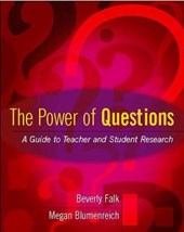 The Power of Questions: A Guide to Teacher and Student Research