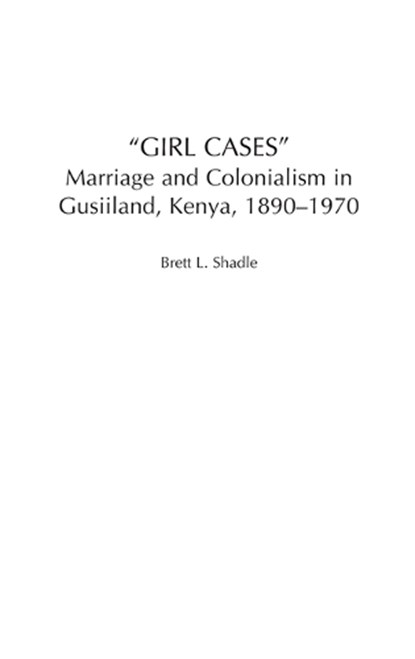 Girl Cases, Brett L. Shadle - Gebonden - 9780325070926
