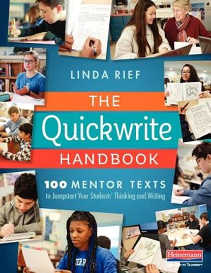 The Quickwrite Handbook: 100 Mentor Texts to Jumpstart Your Students' Thinking and Writing, Linda Rief - Paperback - 9780325098128