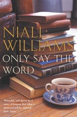 Only Say the Word - Niall Williams - 9780330475433