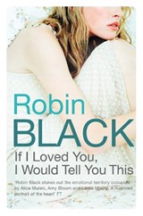 If I Loved You, I Would Tell You This - Robin Black - 9780330511797
