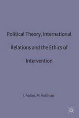Political Theory, International Relations, and the Ethics of Intervention - FORBES,  Ian ; Hoffman, Mark - 9780333473764