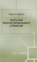 Yeats and English Renaissance Literature - CHAPMAN,  Wayne K - 9780333521779
