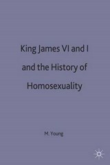 King James VI and I and the History of Homosexuality - YOUNG,  M. - 9780333633786