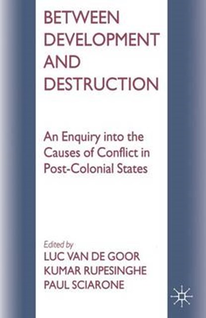 Between Development and Destruction, RUPESINGHE,  Kumar ; Sciarone, Paul ; van de Goor, Luc - Paperback - 9780333650387