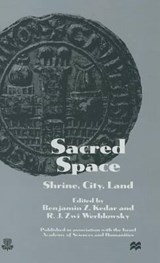Sacred Space: Shrine, City, Land - KEDAR,  Benjamin Z. ; Zwi Werblowsky, R.J. - 9780333661291
