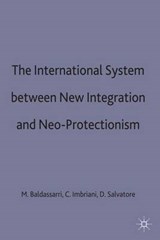 The International System between New Integration and Neo-Protectionism - BALDASSARRI,  Mario ; Imbriani, Cesare ; Salvatore, Dominick - 9780333661963
